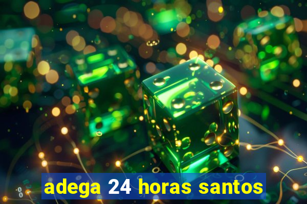 adega 24 horas santos